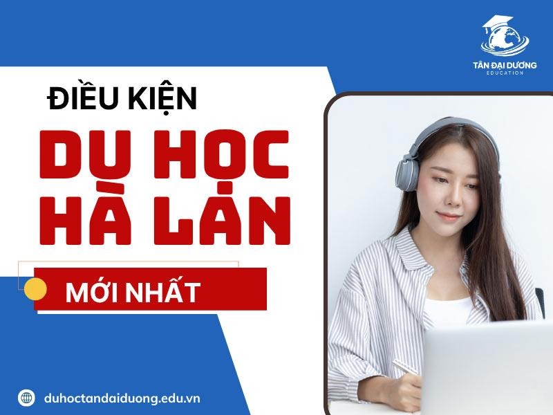 Điều kiện du học Hà Lan mới nhất