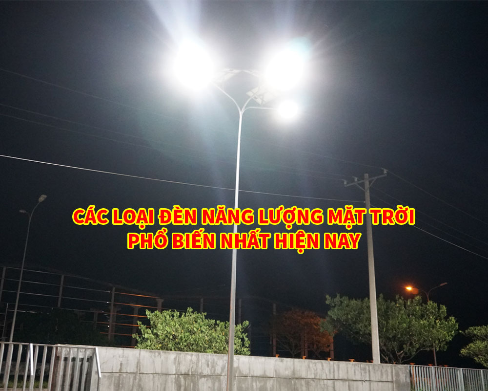 cac-loai-den-nang-luong-mat-troi-pho-bien-nhat-hien-nay.jpg