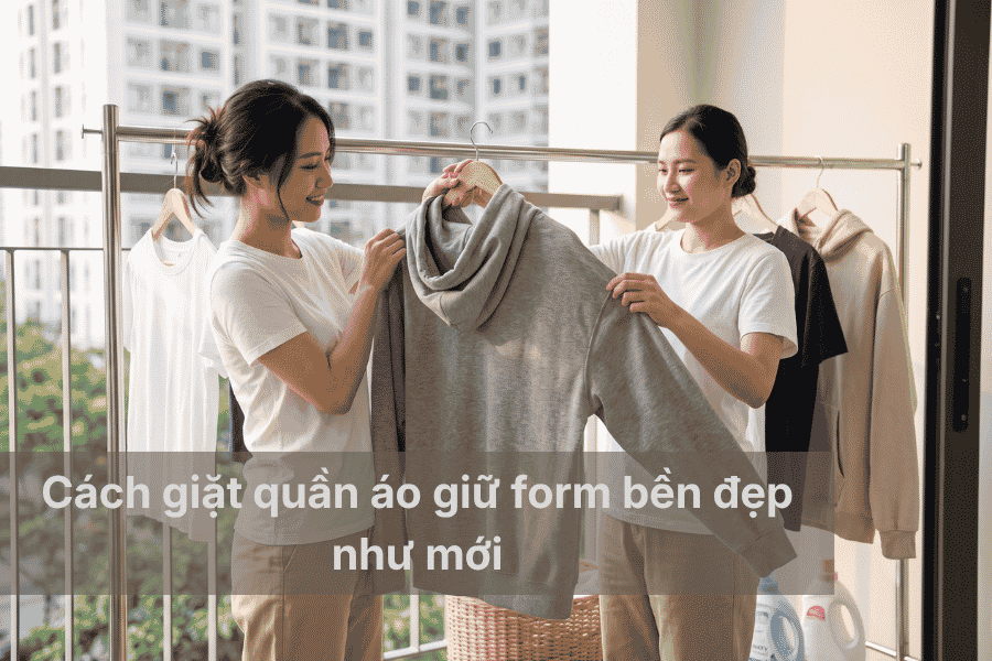 Cách giặt quần áo giữ form bền đẹp như mới.png